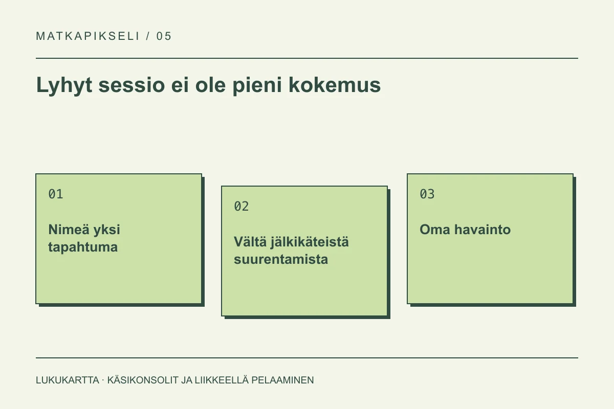 Lukukartta: Lyhyt sessio ei ole pieni kokemus. Nimeä yksi tapahtuma, Vältä jälkikäteistä suurentamista, Oma havainto.